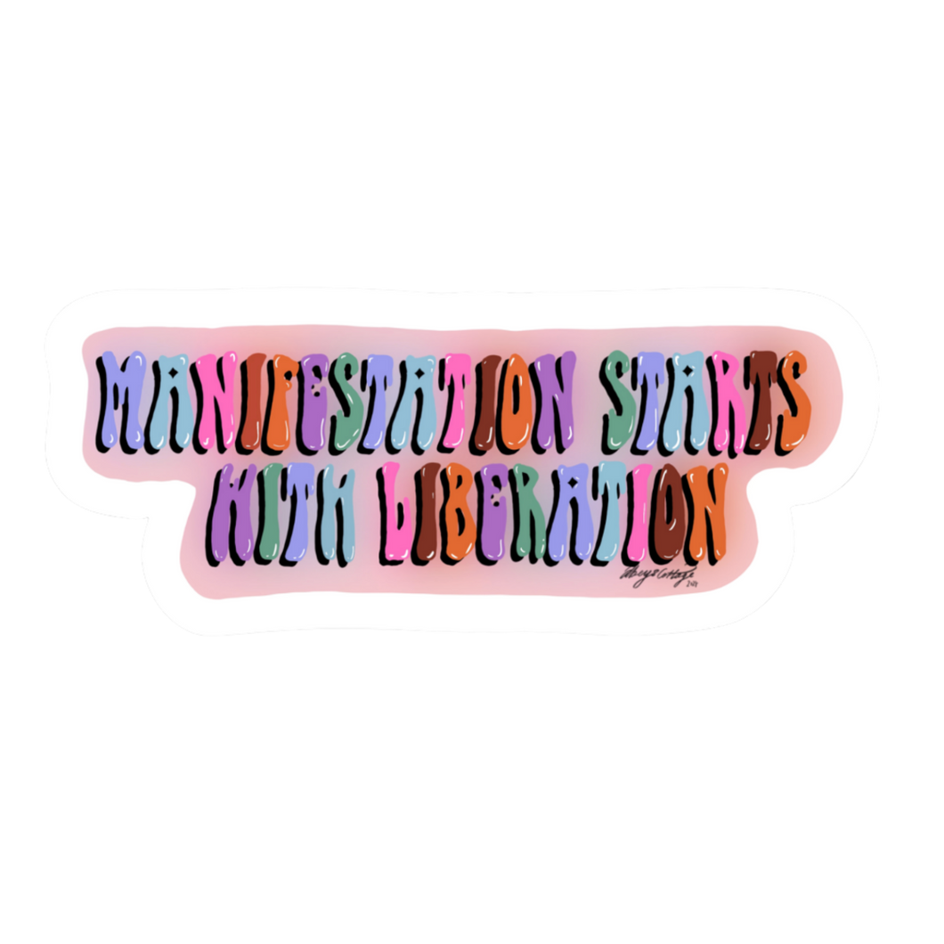 Manifestation Starts with Liberation – Empowerment and Collective Spirit Sticker